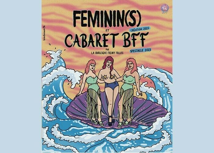 Cabaret BFF (Burlesque Freaky Follies) x Féminin(s)