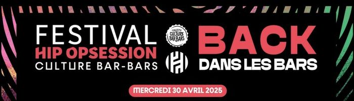 Back dans les bars - Festival Hip Opsession