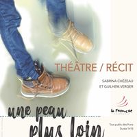 Une peau plus loin - Récit théâtre
