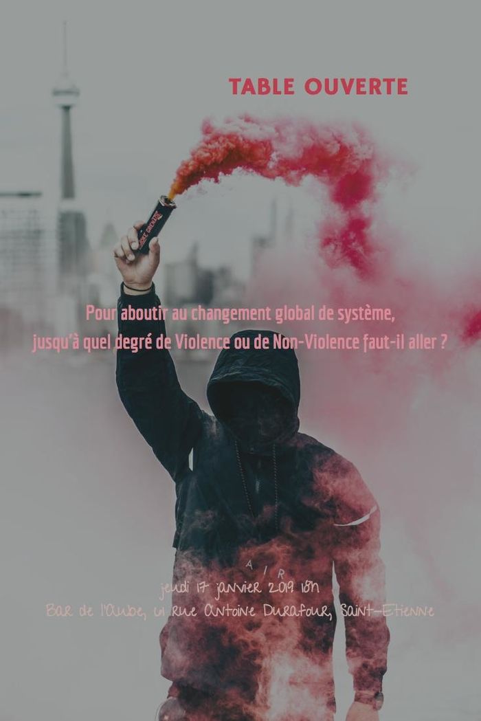 (table ouverte-débat) Pour aboutir au changement global de système, jusqu’a quel degré de Violence, ou de Non-Violence faut-il aller ?