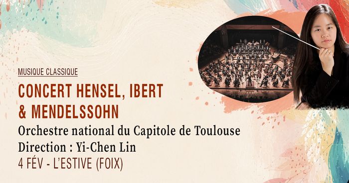 Concert Hensel, Ibert & Mendelssohn · Orchestre national du Capitole de Toulouse - Direction : Yi-Chen Lin