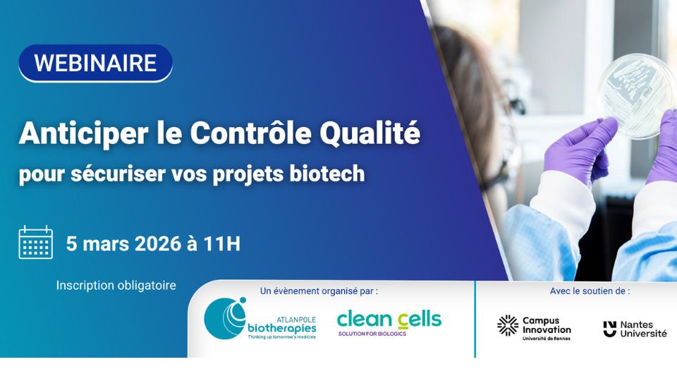 Atlanpole Biotherapies a le plaisir de vous inviter à un webinaire sur le sujet « Anticiper le Contrôle Qualité pour sécuriser vos projets biotech ».