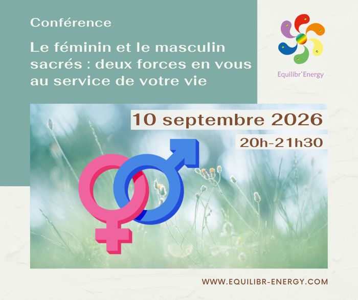 Conf. Le féminin et le masculin sacrés : deux forces en vous au service de votre vie