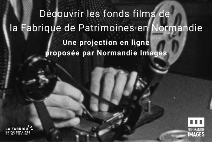 Projection en ligne : découvrir les fonds films de la Fabrique de Patrimoines en Normandie