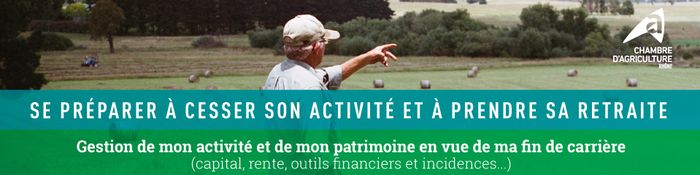 Gestion de mon activité et de mon patrimoine en vue de ma fin de carrière (capital, rente, outils financiers et incidences,…)
