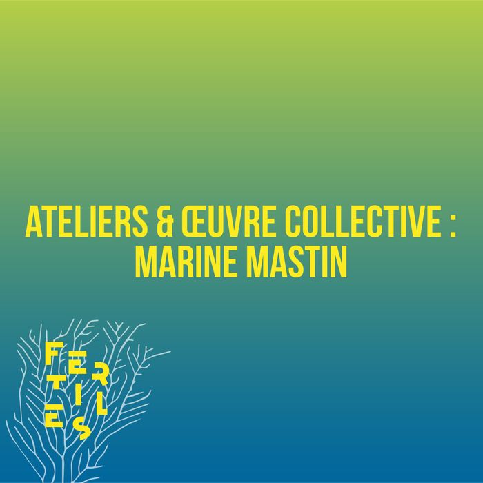Ateliers et œuvre collective : Marine Mastin