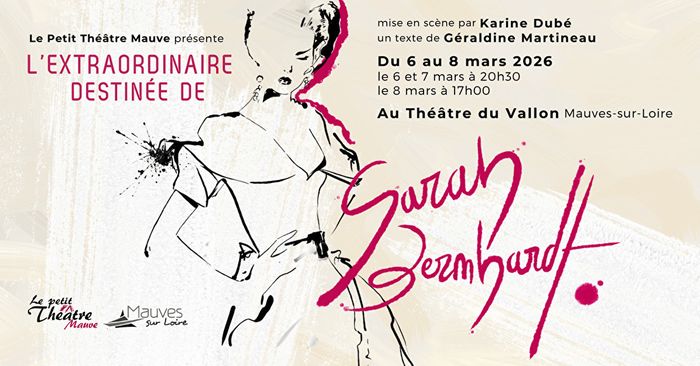 L’extraordinaire destinée de Sarah Bernhardt - par le Petit Théâtre Mauve