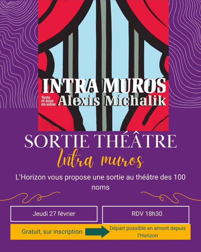 Sortie au théâtre, "Intra Muros"