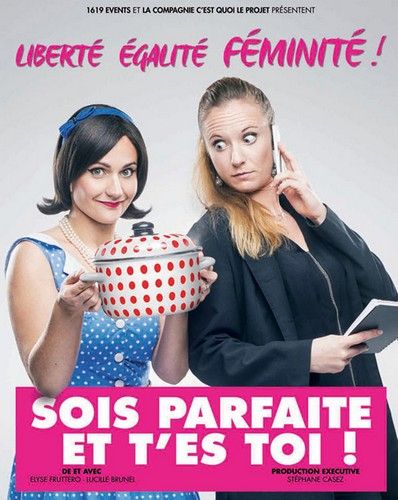 Sois parfaite et t'es toi !