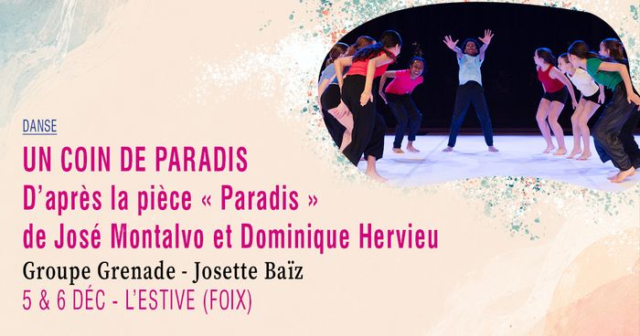 Un coin de Paradis - D’après la pièce « Paradis » de José Montalvo et Dominique Hervieu · Groupe Grenade - Josette Baïz