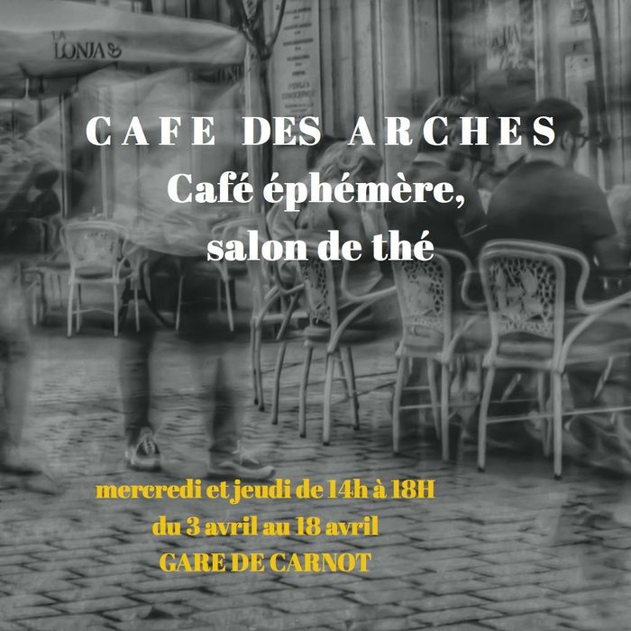 (café éphémère) Un salon de thé, au "café des Arches" le Mercredi et le Jeudi après midi