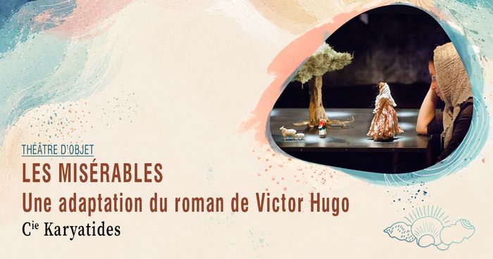 Les Misérables, Une adaptation du roman de Victor Hugo · Cie Karyatides
