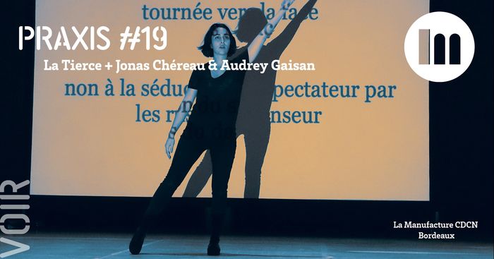 PRAXIS #19 - La Tierce + Jonas Chéreau & Audrey Gaisan