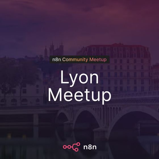 n8n Meetup Lyon: Gagnez du temps avec vos agents n8n !