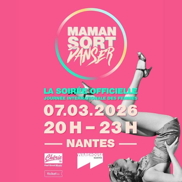 MAMAN SORT DANSER - La soirée officielle à Nantes !
