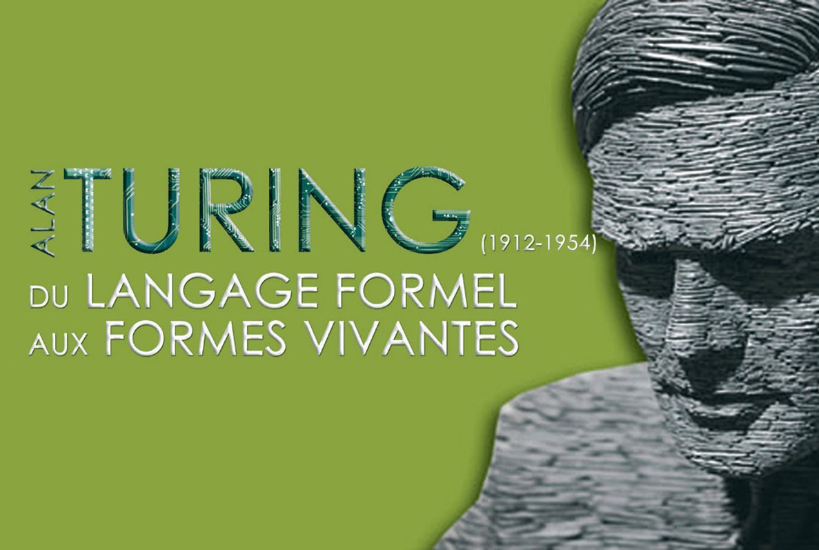 Turing (1912-1954) : Du langage formel aux formes vivantes