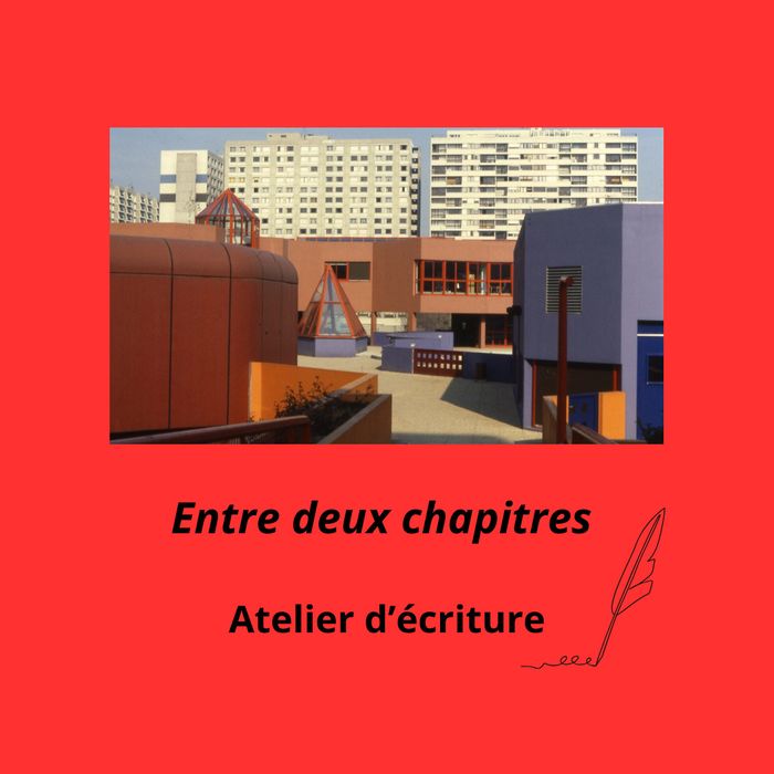 Entre deux chapitres : atelier d'écriture
