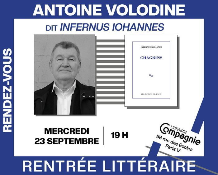 Antoine Volodine dit Infernus Iohannes présente « Chagrins »