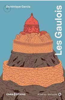 Histoire et archéologie des Gaulois - Dominique GARCIA