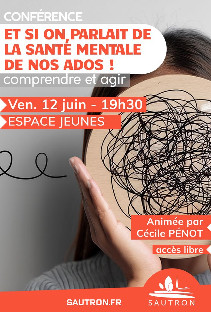 Conférence "Comprendre et agir, et si on parlait de la santé mentale de nos ados ! »