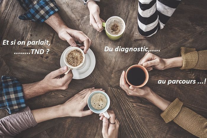 Deux Cafés des Parents consacrés aux Troubles du Neuro Développement chez l'enfant ( TND)