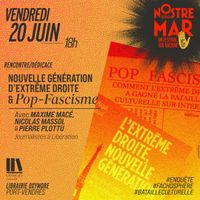 Festival Nostre Mar - Nouvelle génération d’extrême droite et Pop-fascisme - Rencontre / Dédicace avec les journalistes de libération