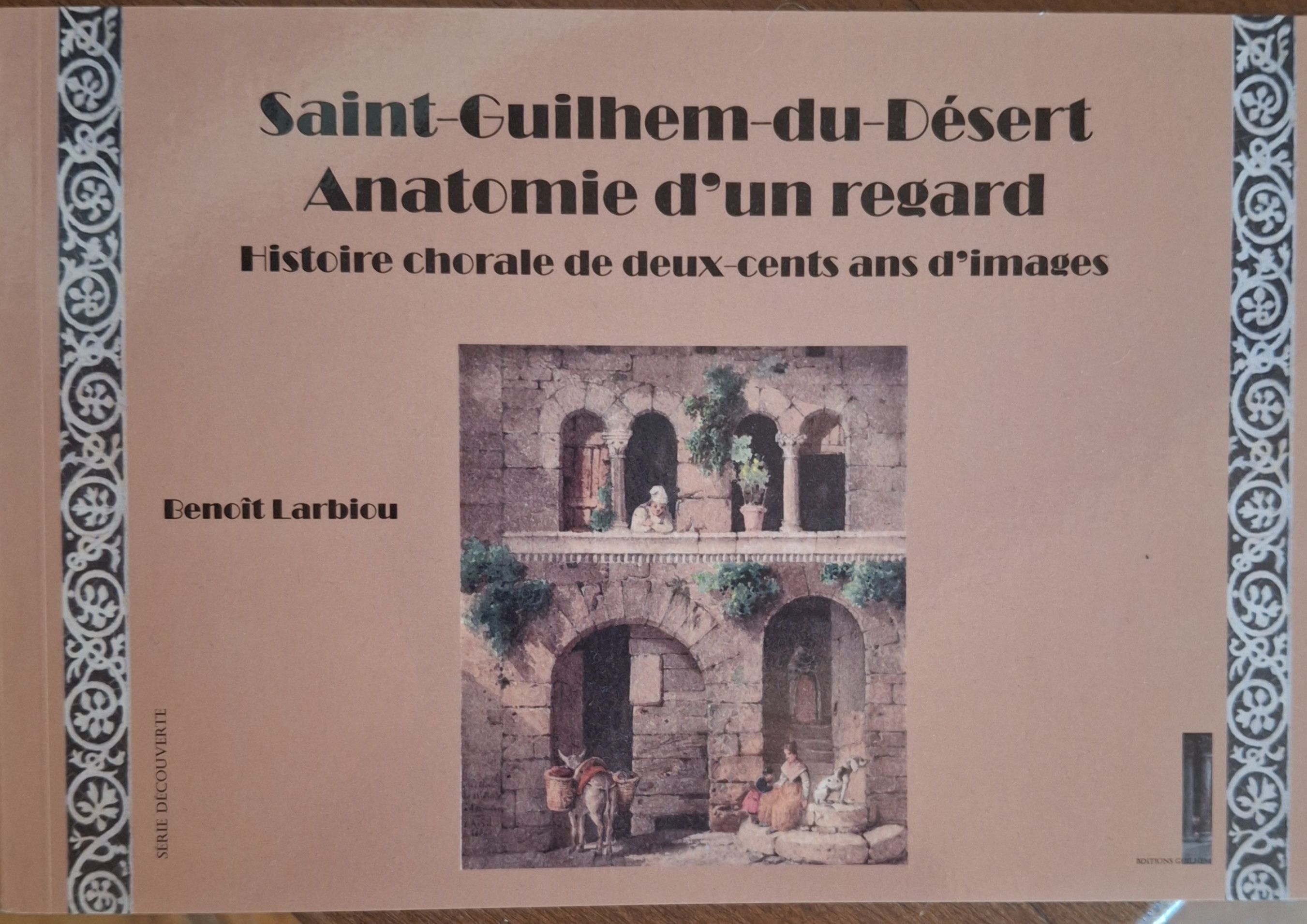 Présentation du livre : "Saint-Guilhem-le-Désert, anatomie d’un
regard", histoire chorale de deux cents ans d’images