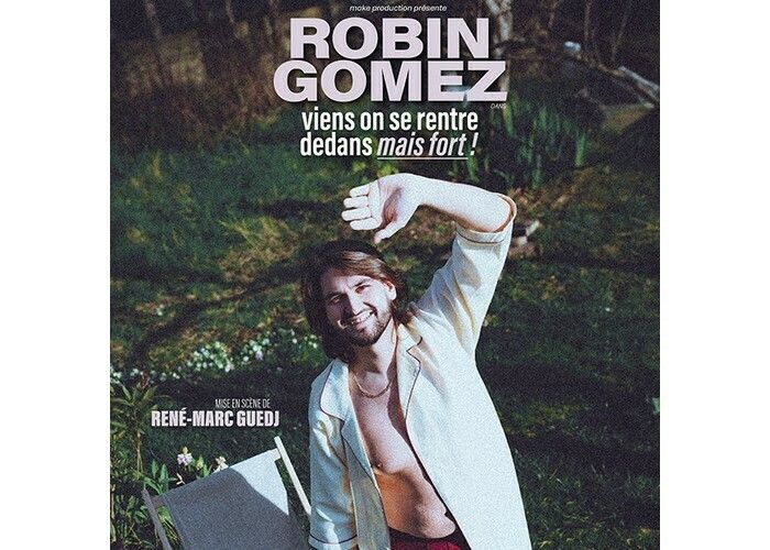 Robin Gomez : Viens on se rentre dedans mais fort !