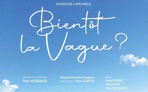 Spectacle Bientôt la vague