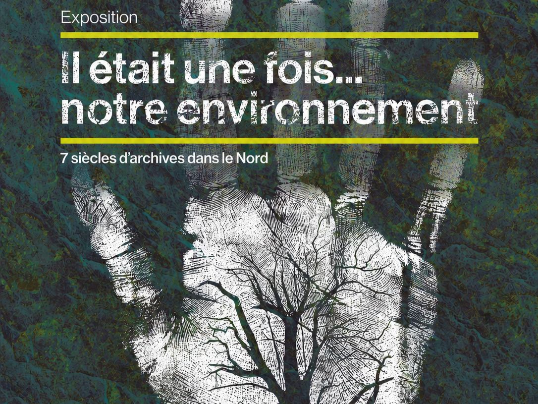 Exposition « Il était une fois... notre environnement, 7 siècles d'archives dans le Nord »