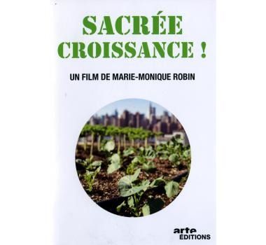 (ciné-débat) Sacré croissance ! de Marie-Monique ROBIN. Comment en sortir ?