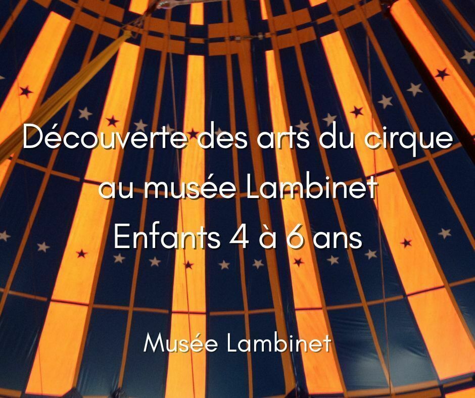 Après-midi "Découverte des arts du cirque au musée Lambinet" 4-6 ans