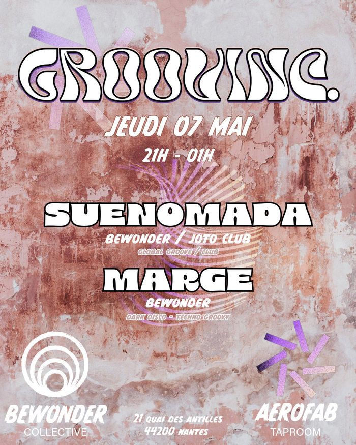 Bewonder présente : Groovinc w/ Marge & Suenomada