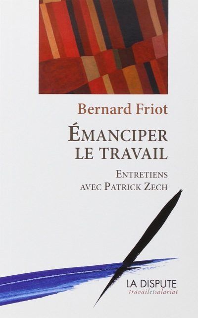 (arpentage) Émanciper le travail, de Bernard Friot
