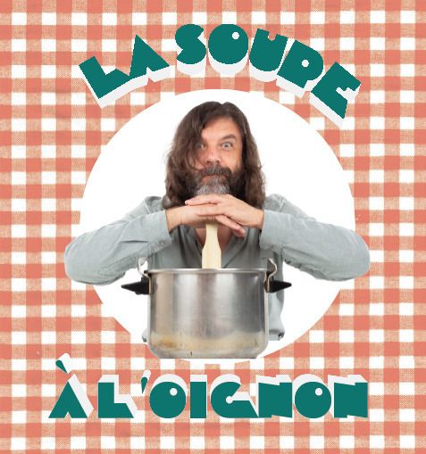 Spectacle : La Soupe à l'oignon