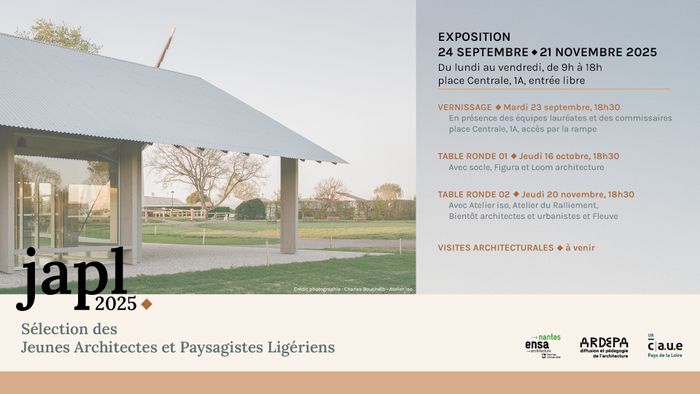 Exposition des Jeunes Architectes et Paysagistes Ligériens, JAPL 2025