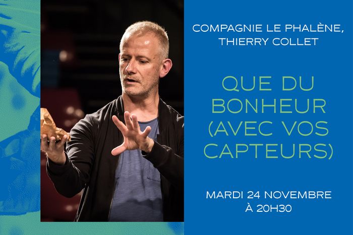 Que du bonheur (avec vos capteurs) Compagnie Le Phalène / Thierry Collet