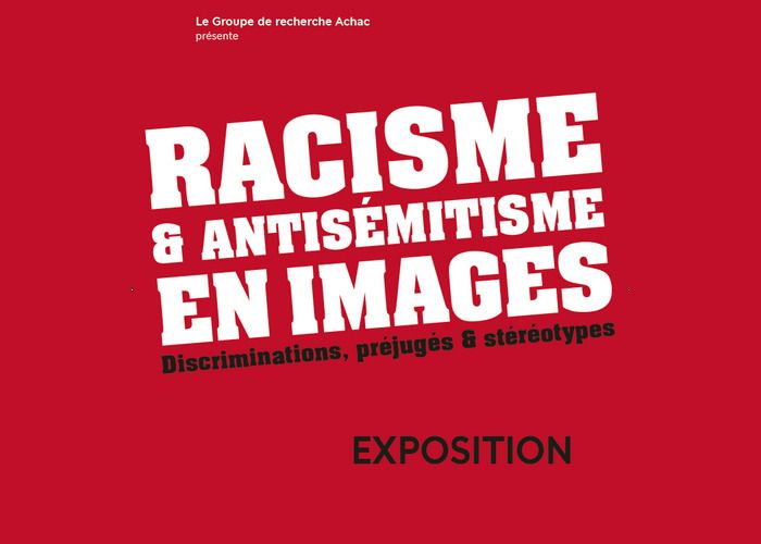 Exposition Racisme & Antisémitisme en images