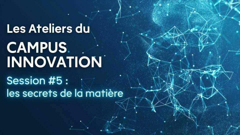 Session #5 : les secrets de la matière
