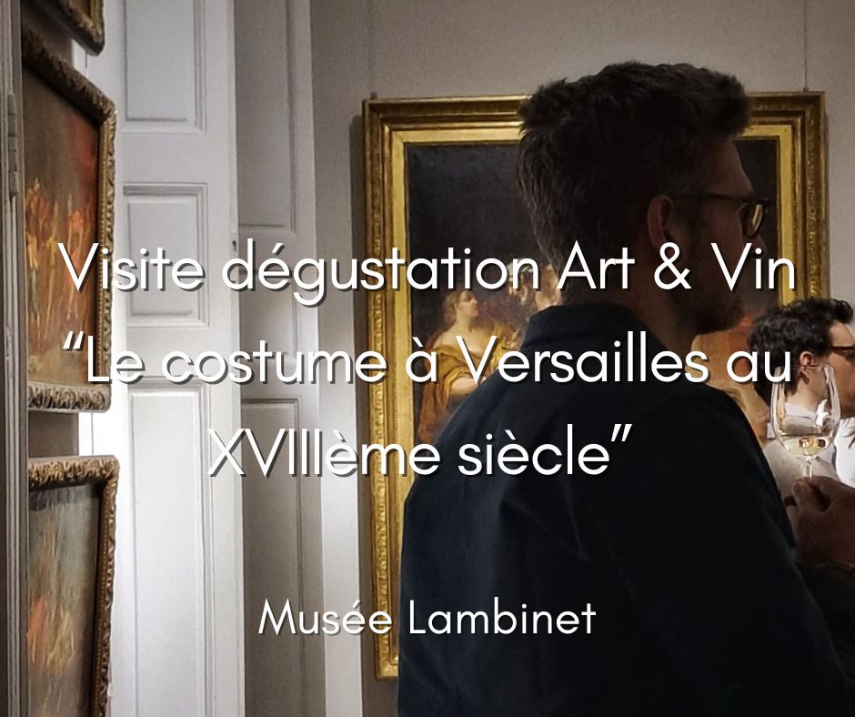 Visite-dégustation Art et Vin "Le costume à Versailles au XVIIIe siècle"