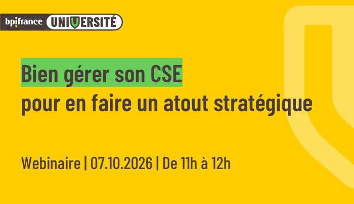 Webinaire Bpifrance Université « Bien gérer son CSE pour en faire un atout stratégique »
