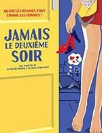 Théâtre - Jamais le deuxième soir