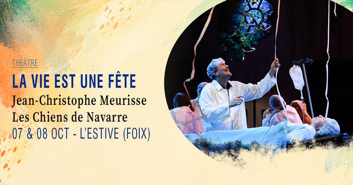 La vie est une fête · Jean-Christophe Meurisse, Les Chiens de Navarre