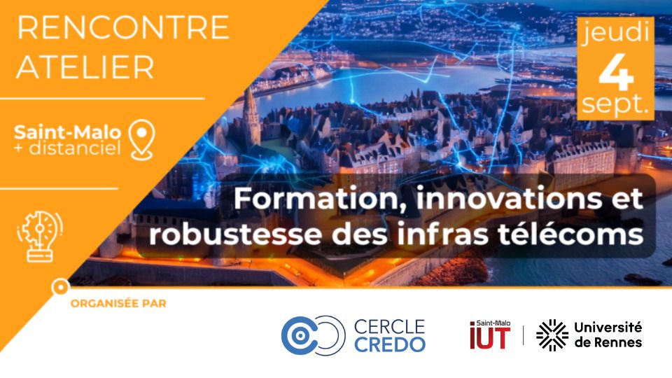 L'IUT de Saint-Malo et le Cercle CREDO invitent à une Rencontre Atelier, le jeudi 4 septembre de 9h30 à 17h00, en présentiel à l’IUT de Saint-Malo et en distanciel.