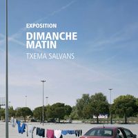 Exposition "Dimanche Matin" par Txema Salvans
