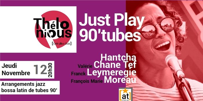 Annulé | JUST PLAY 90' TUBES - THELONIOUS CAFE JAZZ CLUB