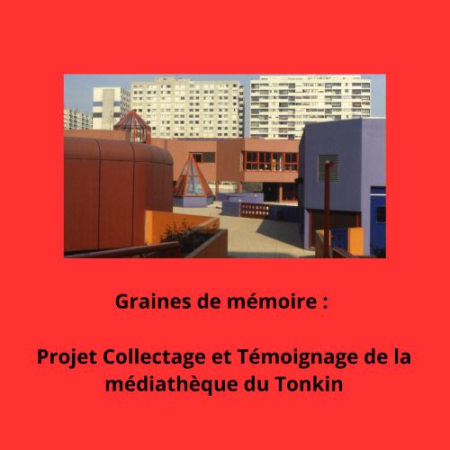 Graines de mémoire : Collecte et témoignage de la médiathèque du Tonkin