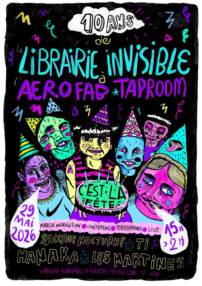 Les 10 ans de la Librairie invisible : marché de la micro-édition, performance, conférence, live
