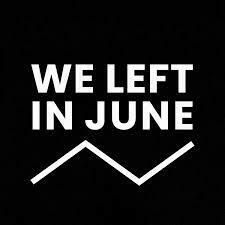 WE LEFT IN JUNE