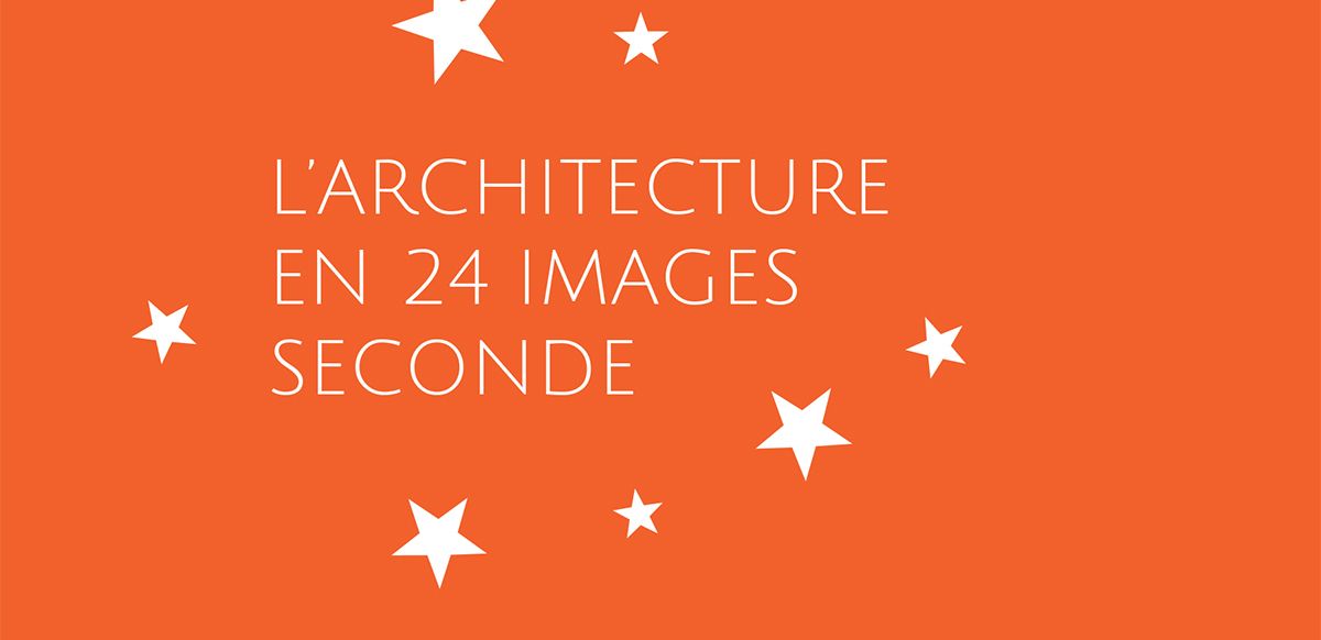 L’architecture en 24 images seconde